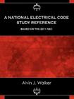 A National Electrical Code Study Reference Based on the 2011 NEC By Alvin J. Walker Cover Image
