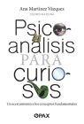 Psicoanálisis para curiosos: Un acercamiento a los conceptos fundamentales Cover Image