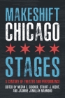 Makeshift Chicago Stages: A Century of Theater and Performance By Megan E. Geigner (Editor), Stuart J. Hecht (Editor), Jasmine Jamillah Mahmoud (Editor), Rosemarie K. Bank (Contributions by), Aymar Jean Christian (Contributions by), Shannon Epplett (Contributions by), Cat Gleason (Contributions by), Aaron Krall (Contributions by), LaRonika Marie Thomas (Contributions by), Laley Lippard (Contributions by), Laura A. Lodewyck (Contributions by), Meida McNeal (Contributions by), Travis Stern (Contributions by), Irina Zadov (Contributions by) Cover Image