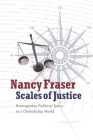 Scales of Justice: Reimagining Political Space in a Globalizing World (New Directions in Critical Theory #31) By Nancy Fraser Cover Image