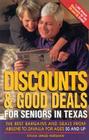 Discounts and Good Deals for Seniors in Texas: The Best Bargains and Deals from Abilene to Zavalla for Ages 50 and Up By Sylvia Spade-Kershaw Cover Image