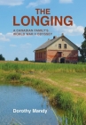The Longing: A Canadian Family's World War II Odyssey Cover Image