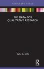 Big Data for Qualitative Research By Kathy A. Mills Cover Image