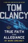 Tom Clancy True Faith and Allegiance (A Jack Ryan Novel #17) By Mark Greaney Cover Image