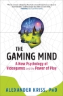 The Gaming Mind: A New Psychology of Videogames and the Power of Play Cover Image