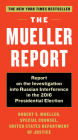 The Mueller Report: Report on the Investigation into Russian Interference in the 2016 Presidential Election By Robert S. Mueller, III, Special Counsel's Office Dept of Justice Cover Image