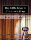 The Little Book of Christmas Plays and Skits.: A small collection of Christian Christmas plays. Cover Image