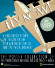 Fly Now!: The Poster Collection of the Smithsonian National Air and Space Museum Cover Image