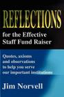 Reflections for the Effective Staff Fund Raiser: Quotes, Axioms and Observations to Help You Run Our Important Institutions Cover Image