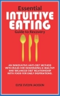 Essential INTUITIVE EATING Guide to Recovery: An Innovative Anti-Diet Method with Rules for Nourishing a Healthy and balanced diet Relationship with F Cover Image