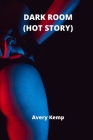 Dark Room (Hot Story) By Avery Kemp Cover Image