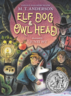 Elf Dog and Owl Head By M.T. Anderson, Junyi Wu (Illustrator) Cover Image