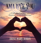 Ama Love You: A Collection of true stories about Romance, Love and AmaWaterways! By Diane Marie Horan Cover Image
