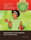 Managing Your Weight with Nutrition (Understanding Nutrition: A Gateway to Physical & Mental Health) By Kyle A. Crockett Cover Image