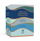 Dwell on These Things Inspiration Cards: 31 Thoughts to Align Your Heart with God's Truth By John Stange Cover Image