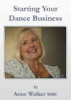 Starting Your Dance Business By Anne Walker Mbe Cover Image