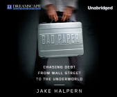 Bad Paper: Chasing Debt from Wall Street to the Underworld By Jake Halpern, Qarie Marshall (Narrated by) Cover Image