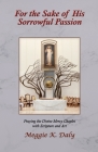 For the Sake of His Sorrowful Passion: Praying the Divine Mercy Chaplet with Scripture and Art (B&W Version) Cover Image