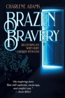 Brazen Bravery: Recovering Joy When Hope Collides with Loss By Charlene Adams Cover Image