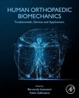 Human Orthopaedic Biomechanics: Fundamentals, Devices and Applications By Bernardo Innocenti (Editor), Fabio Galbusera (Editor) Cover Image
