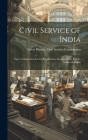 Civil Service of India: Open Competition for the Regulations, Examinations, Papers, Tables of Marks By Great Britain Civil Service Commission (Created by) Cover Image