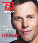 The TB12 Method: How to Achieve a Lifetime of Sustained Peak Performance By Tom Brady, Jonathan Todd Ross (Read by), Tom Brady (Read by) Cover Image