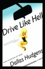 Drive Like Hell: A Novel By Dallas Hudgens Cover Image
