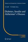 Diabetes, Insulin and Alzheimer's Disease (Research and Perspectives in Alzheimer's Disease) By Suzanne Craft (Editor) Cover Image