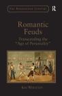 Romantic Feuds: Transcending the 'Age of Personality' (Nineteenth Century) Cover Image