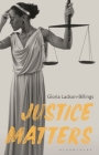 Justice Matters By Gloria Ladson-Billings Cover Image