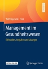 Management Im Gesundheitswesen: Fallstudien, Aufgaben Und Lösungen Cover Image