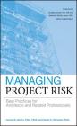 Managing Project Risk: Best Practices for Architects and Related Professionals By James B. Atkins, Grant A. Simpson Cover Image