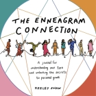 The Enneagram Connection: A Journal for Understanding Your Type and Unlocking the Secrets to Personal Growth By Keeley Shaw Cover Image