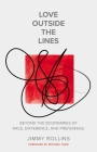 Love Outside the Lines: Beyond the Boundaries of Race, Difference, and Preference By Jimmy Rollins Cover Image