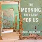 The Morning They Came for Us Lib/E: Dispatches from Syria Cover Image
