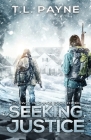 Seeking Justice: A Post Apocalyptic EMP Survival Thriller (Gateway to Chaos Series Book Three) By T. L. Payne Cover Image