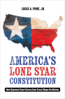 America's Lone Star Constitution: How Supreme Court Cases from Texas Shape the Nation Cover Image