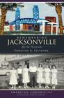 Remembering Jacksonville: By the Wayside (American Chronicles) By Dorothy K. Fletcher Cover Image