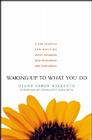 Waking Up to What You Do: A Zen Practice for Meeting Every Situation with Intelligence and Compassion By Diane Eshin Rizzetto, Charlotte Joko Beck (Foreword by) Cover Image
