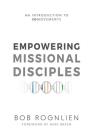 Empowering Missional Disciples: An Introduction to 3DMovements By Bob Rognlien Cover Image