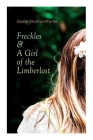 Freckles & A Girl of the Limberlost: Romance & Adventure Novels By Gene Stratton-Porter Cover Image