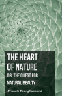 The Heart of Nature: Or, The Quest for Natural Beauty By Francis Younghusband Cover Image
