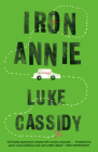 Iron Annie: A Novel By Luke Cassidy Cover Image