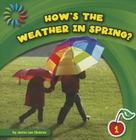 How's the Weather in Spring? (21st Century Basic Skills Library: Let's Look at Spring) By Jenna Lee Gleisner, Lauren McCullough (Narrated by) Cover Image