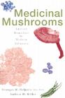Medicinal Mushrooms: Ancient Remedies for Modern Ailments By Georges M. Halpern, Andrew H. Miller Cover Image