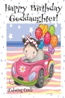 HAPPY BIRTHDAY GODDAUGHTER! (Coloring Card): Personalized Birthday Cards for Girls, Inspirational Birthday Messages! Cover Image