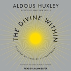 The Divine Within Lib/E: Selected Writings on Enlightenment By Aldous Huxley, Julian Elfer (Read by) Cover Image