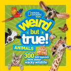 Weird But True Animals By National Kids Cover Image