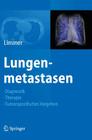 Lungenmetastasen: Diagnostik - Therapie - Tumorspezifisches Vorgehen Cover Image