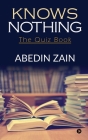 Knows Nothing: The Quiz Book By Abedin Zain Cover Image